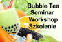 Bubble Tea Workshop szkolenie Seminar Majorka
